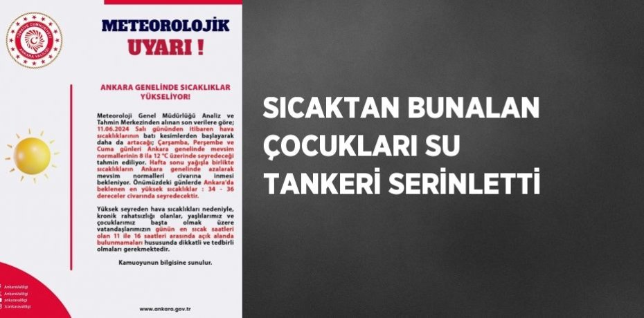 SICAKTAN BUNALAN ÇOCUKLARI SU TANKERİ SERİNLETTİ