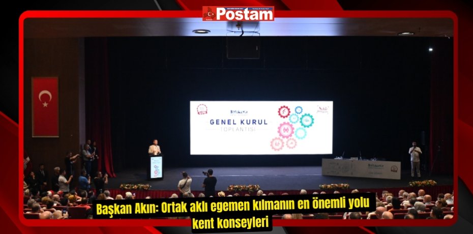 Başkan Akın: Ortak aklı egemen kılmanın en önemli yolu kent konseyleri