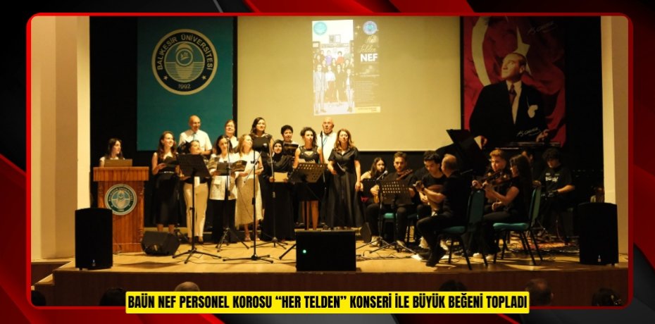 BAÜN NEF PERSONEL KOROSU “HER TELDEN” KONSERİ İLE BÜYÜK BEĞENİ TOPLADI