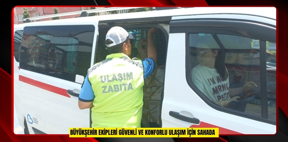 Büyükşehir ekipleri güvenli ve konforlu ulaşım için sahada  