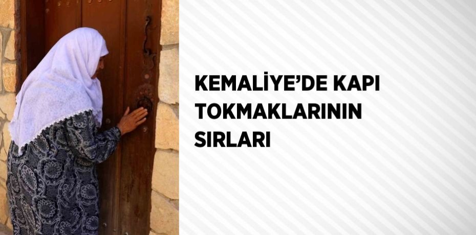 KEMALİYE’DE KAPI TOKMAKLARININ SIRLARI