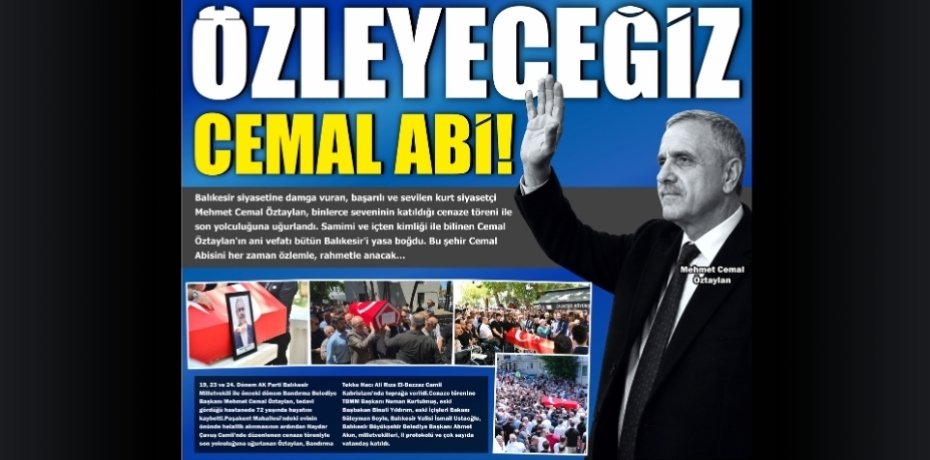 ÖZLEYECEĞİZ CEMAL ABİ!