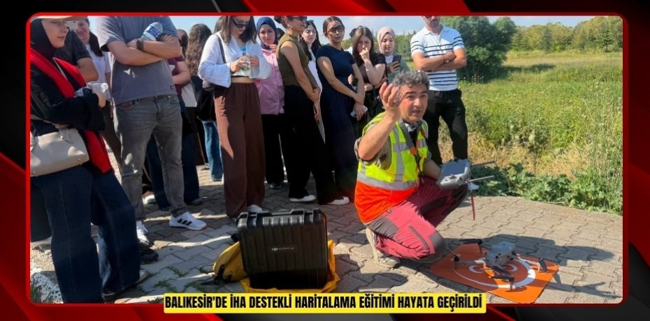 Balıkesir'de İHA destekli haritalama eğitimi hayata geçirildi  