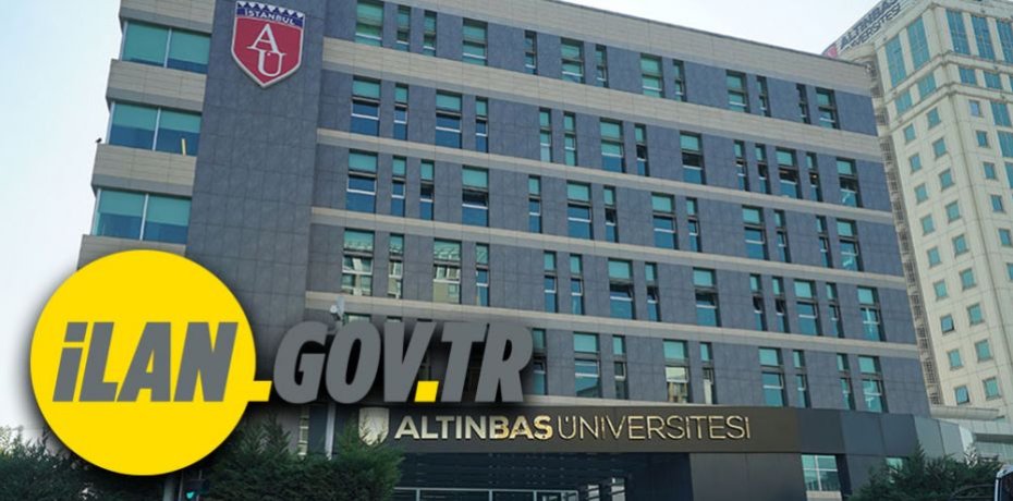 Altınbaş Üniversitesi Öğretim Üyesi alıyor