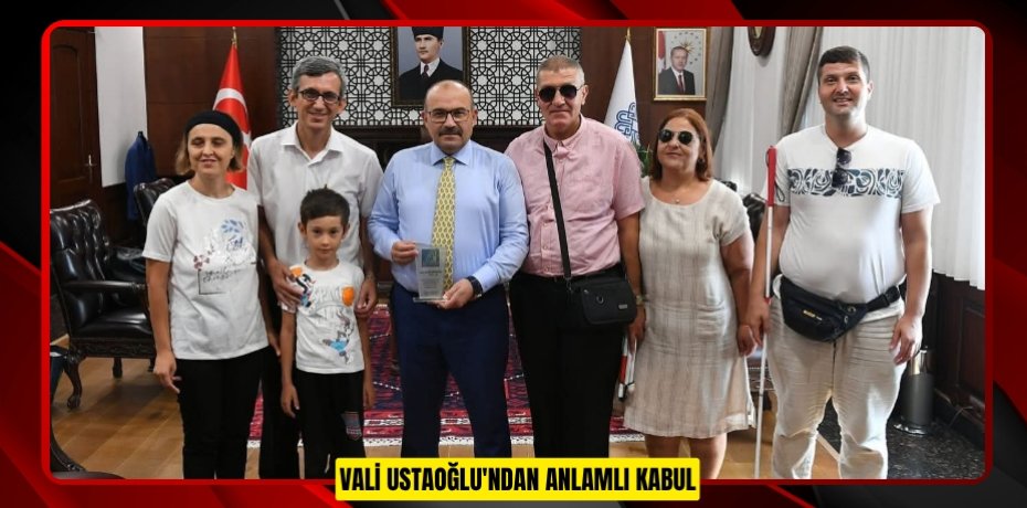 VALİ USTAOĞLU'NDAN ANLAMLI KABUL