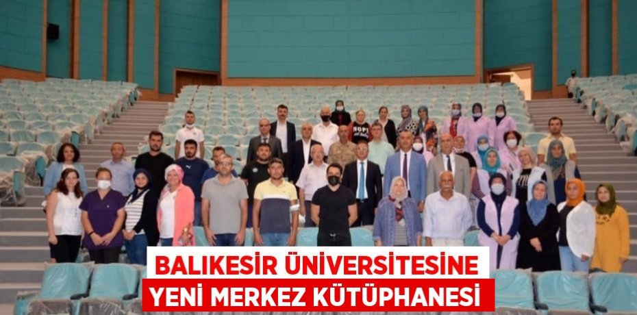 BALIKESİR ÜNİVERSİTESİNE YENİ MERKEZ KÜTÜPHANESİ