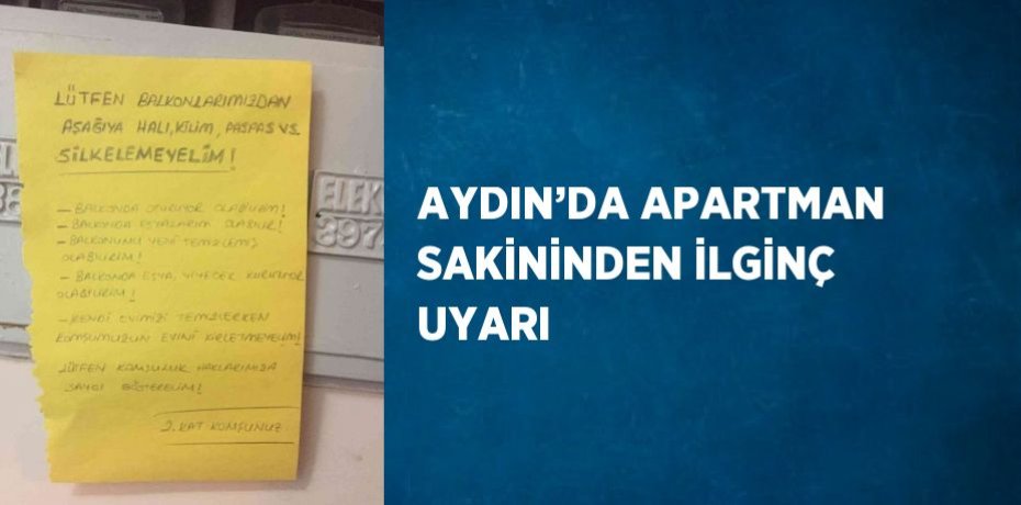 AYDIN’DA APARTMAN SAKİNİNDEN İLGİNÇ UYARI