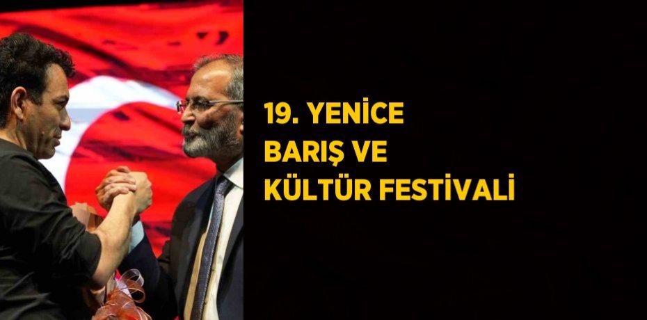 19. YENİCE BARIŞ VE KÜLTÜR FESTİVALİ