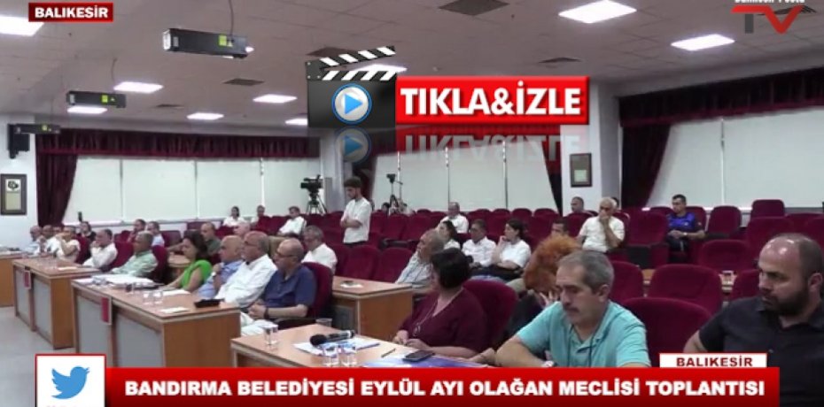 BANDIRMA BELEDİYESİ EYLÜL AYI OLAĞAN MECLİSİ TOPLANTISI