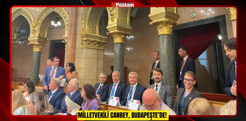 Milletvekili Canbey, Budapeşte’de!