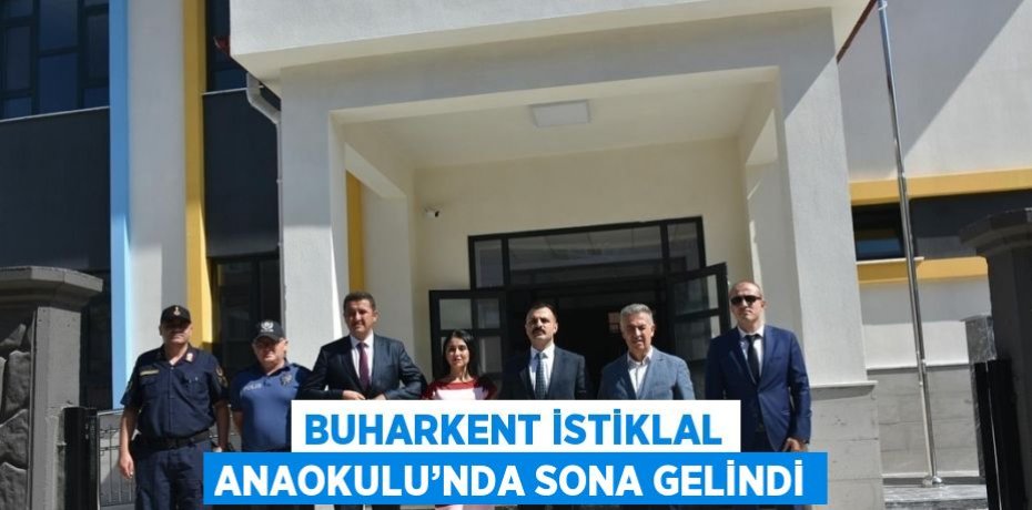 BUHARKENT İSTİKLAL ANAOKULU’NDA SONA GELİNDİ