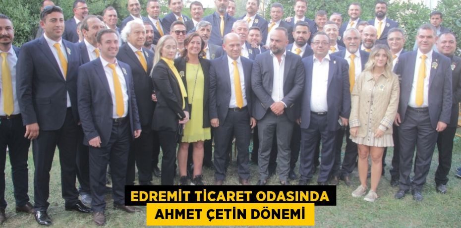 EDREMİT TİCARET ODASINDA  AHMET ÇETİN DÖNEMİ