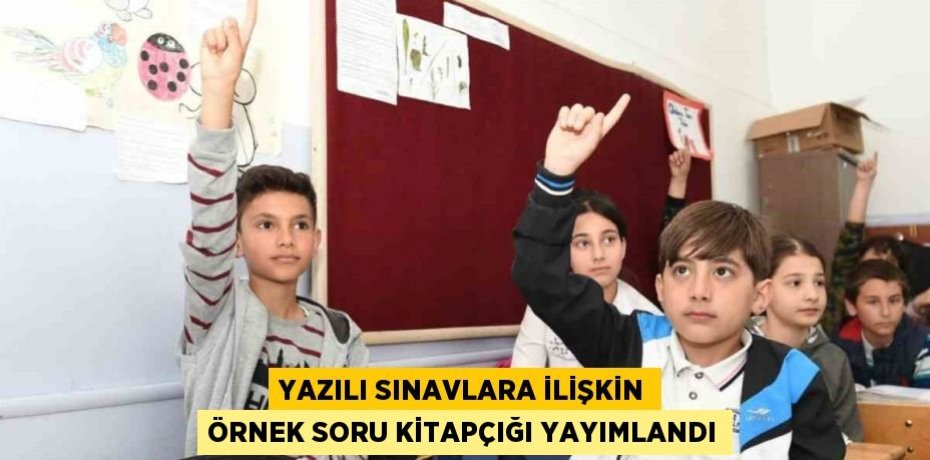 YAZILI SINAVLARA İLİŞKİN ÖRNEK SORU KİTAPÇIĞI YAYIMLANDI