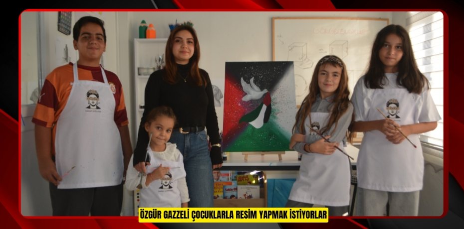 Özgür Gazzeli çocuklarla resim yapmak istiyorlar Özgür Gazzeli çocuklarla resim yapmak istiyorlar