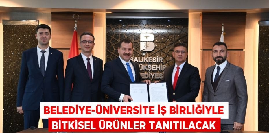 Belediye-Üniversite iş birliğiyle bitkisel ürünler tanıtılacak