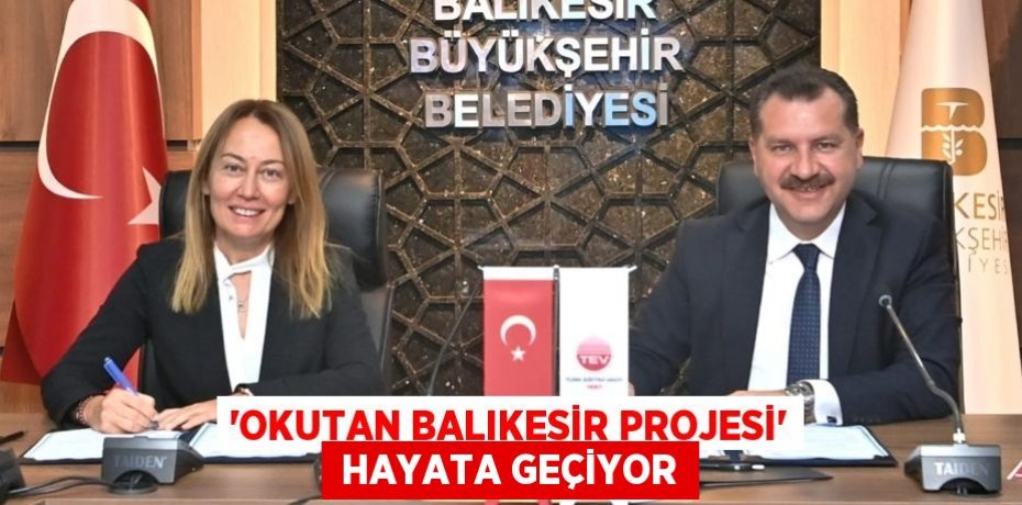 ‘OKUTAN BALIKESİR PROJESİ’  HAYATA GEÇİYOR