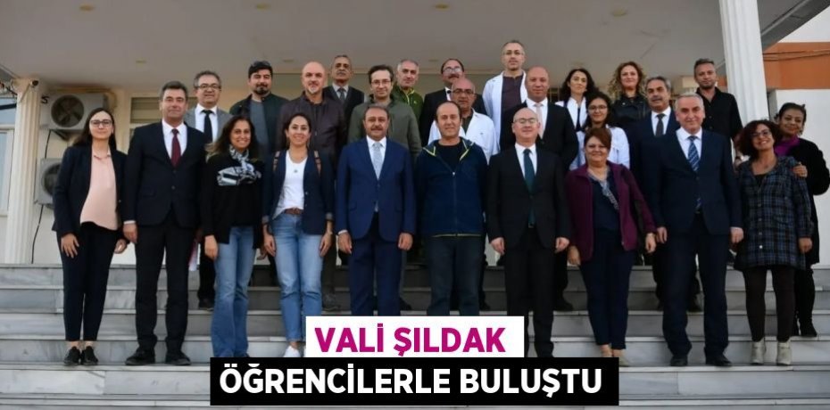 VALİ ŞILDAK ÖĞRENCİLERLE BULUŞTU
