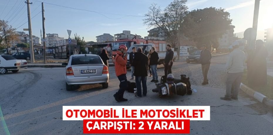 Otomobil ile motosiklet çarpıştı: 2 yaralı