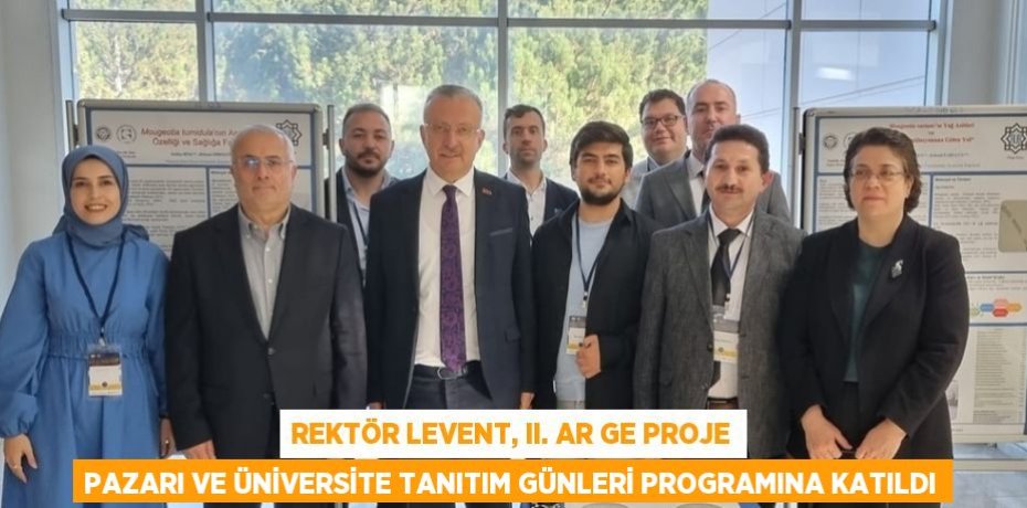 REKTÖR LEVENT, II. AR GE PROJE PAZARI VE ÜNİVERSİTE TANITIM GÜNLERİ PROGRAMINA KATILDI