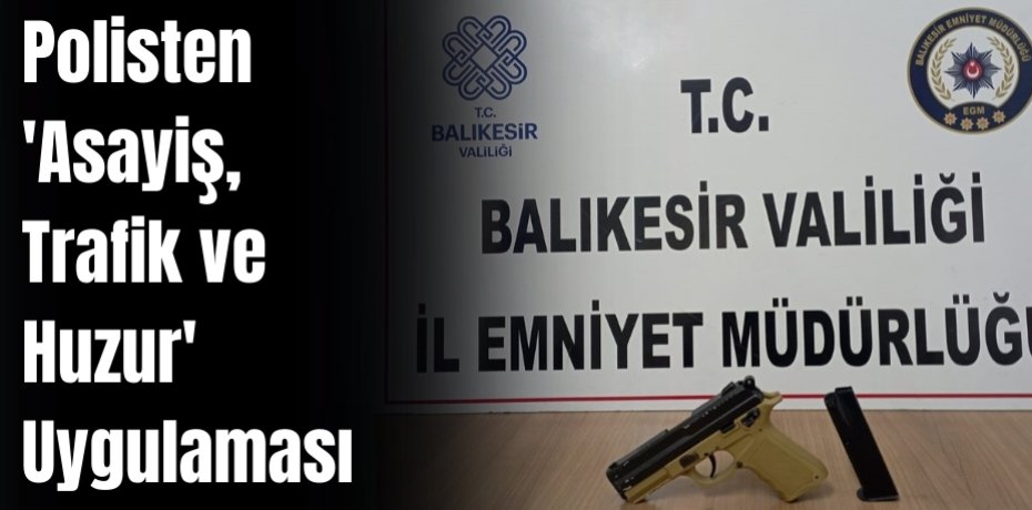 Polisten 'Asayiş, Trafik ve Huzur' Uygulaması