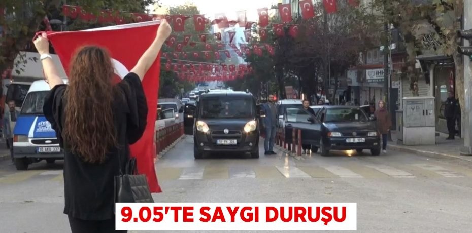 9.05'te saygı duruşu
