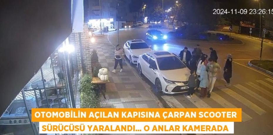 OTOMOBİLİN AÇILAN KAPISINA ÇARPAN SCOOTER SÜRÜCÜSÜ YARALANDI... O ANLAR KAMERADA