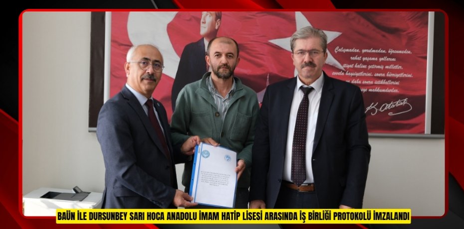 BAÜN İLE DURSUNBEY SARI HOCA ANADOLU İMAM HATİP LİSESİ ARASINDA İŞ BİRLİĞİ PROTOKOLÜ İMZALANDI