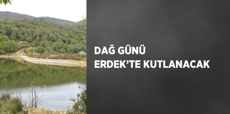DAĞ GÜNÜ ERDEK’TE KUTLANACAK