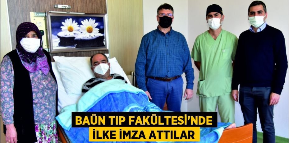 BAÜN TIP FAKÜLTESİ’NDE İLKE İMZA ATTILAR