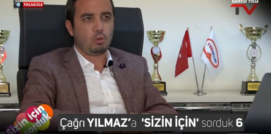 Çağrı YILMAZ’a  'SİZİN İÇİN' sorduk 6