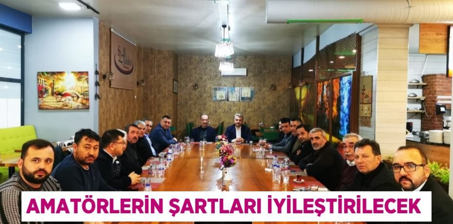 Amatörlerin şartları iyileştirilecek