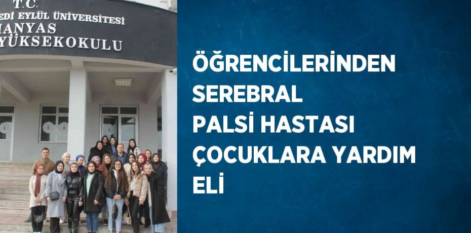 ÖĞRENCİLERİNDEN SEREBRAL PALSİ HASTASI ÇOCUKLARA YARDIM ELİ