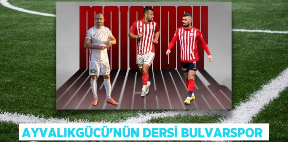AYVALIKGÜCÜ’NÜN DERSİ BULVARSPOR