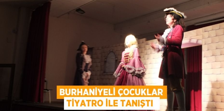 Burhaniyeli çocuklar tiyatro ile tanıştı 