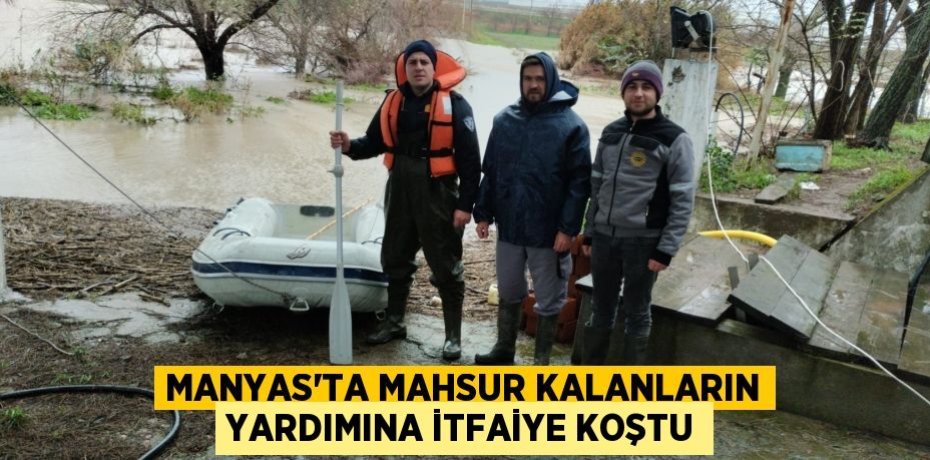 Manyas’ta Mahsur Kalanların Yardımına İtfaiye Koştu
