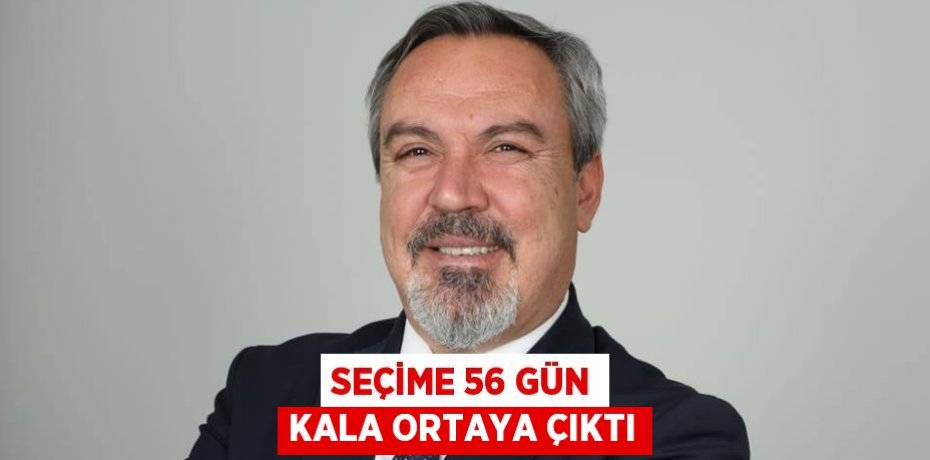 SEÇİME 56 GÜN KALA ORTAYA ÇIKTI