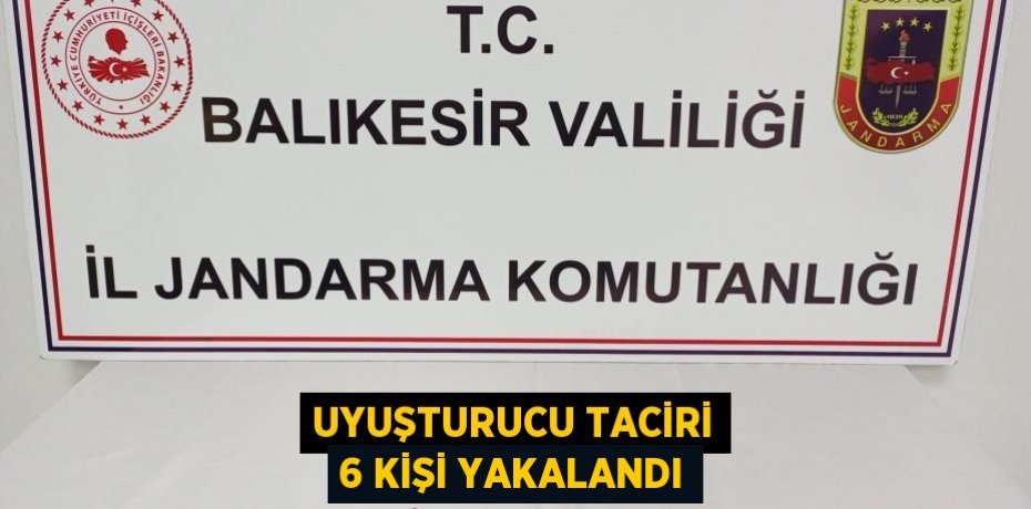 Uyuşturucu Taciri 6 Kişi Yakalandı