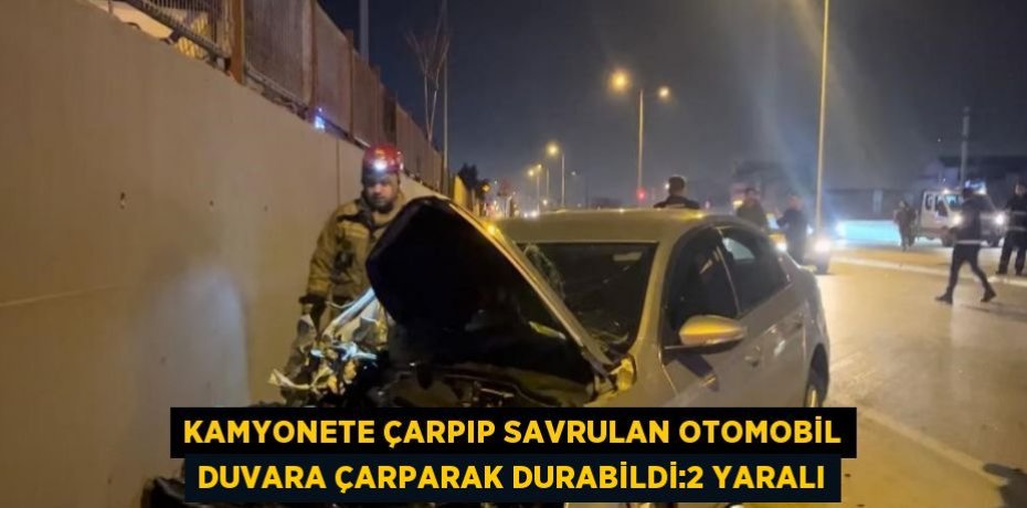 KAMYONETE ÇARPIP SAVRULAN OTOMOBİL DUVARA ÇARPARAK DURABİLDİ:2 YARALI