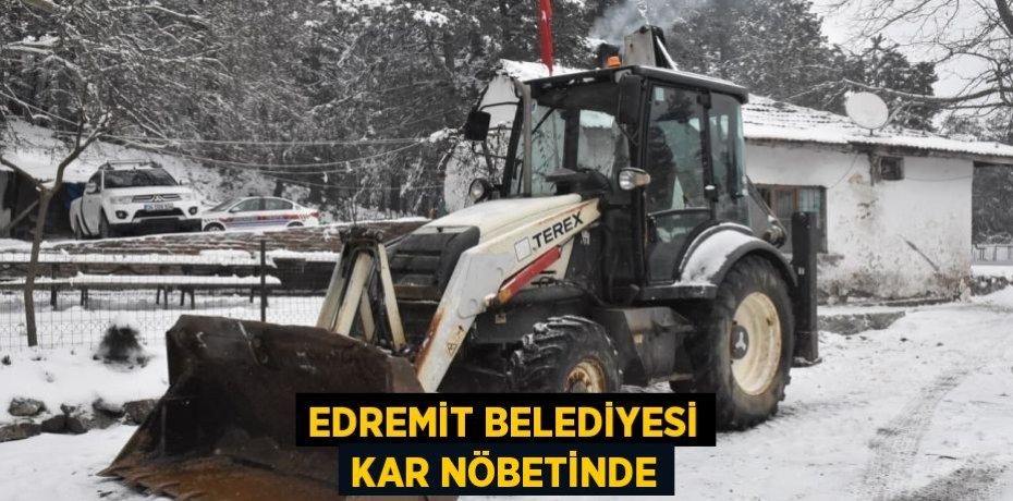 EDREMİT BELEDİYESİ KAR NÖBETİNDE