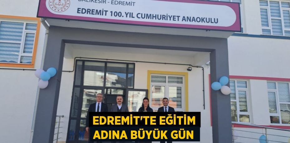 EDREMİT'TE EĞİTİM ADINA BÜYÜK GÜN