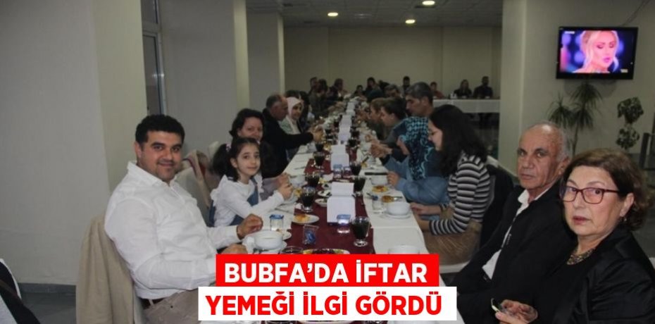 BUBFA’DA İFTAR YEMEĞİ İLGİ GÖRDÜ