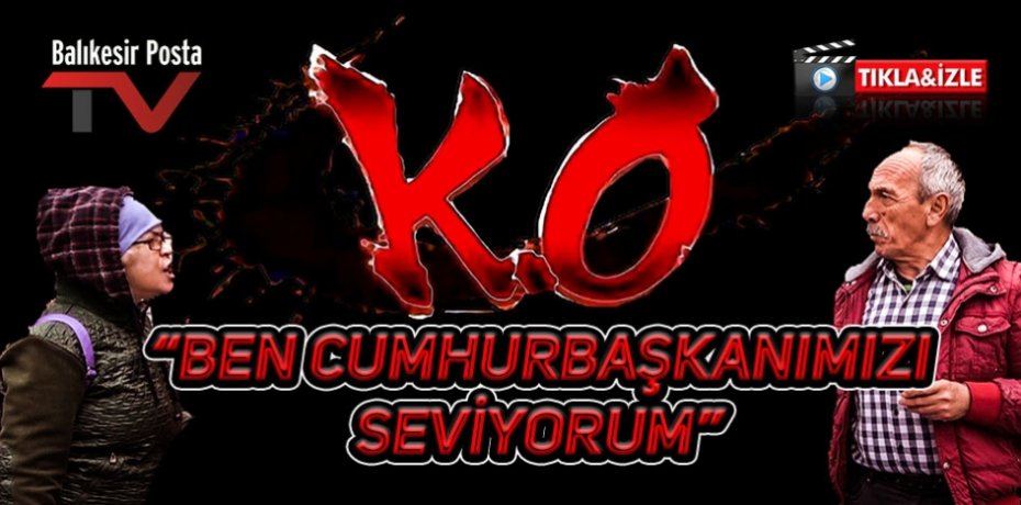 "Ben cumhurbaşkanımızı seviyorum"