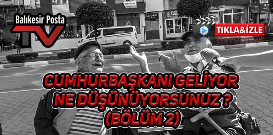 Cumhurbaşkanı geliyor ne düşünüyorsunuz ? (Bölüm 2 )