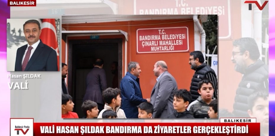 Vali Şıldak'tan Bandırma’da Ziyaret