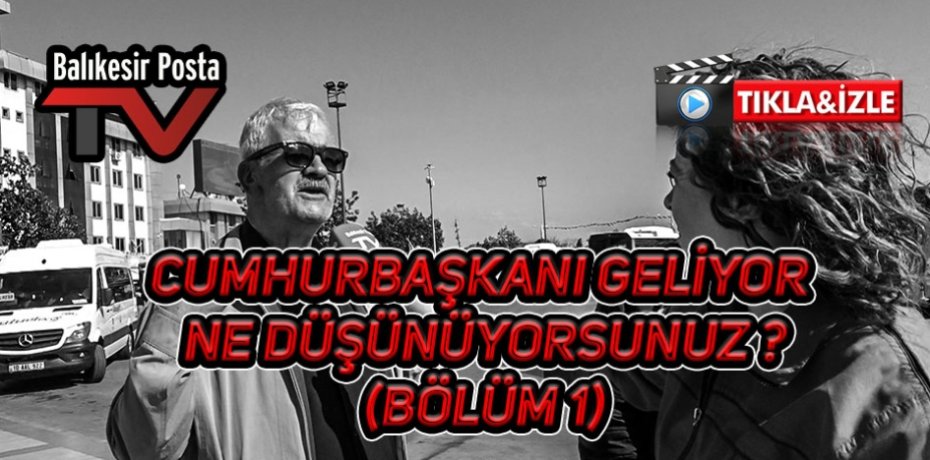 Cumhurbaşkanı geliyor ne düşünüyorsunuz ? (Bölüm 1)