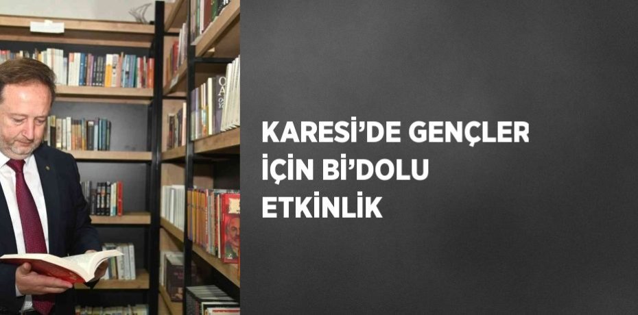 KARESİ’DE GENÇLER İÇİN Bİ’DOLU ETKİNLİK