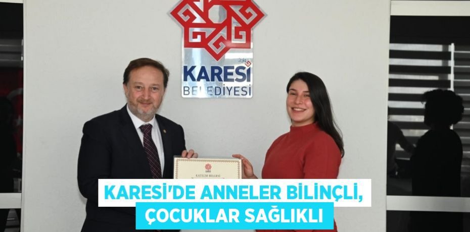 KARESİ’DE ANNELER BİLİNÇLİ,  ÇOCUKLAR SAĞLIKLI