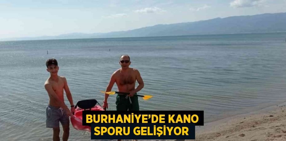 BURHANİYE’DE KANO SPORU GELİŞİYOR