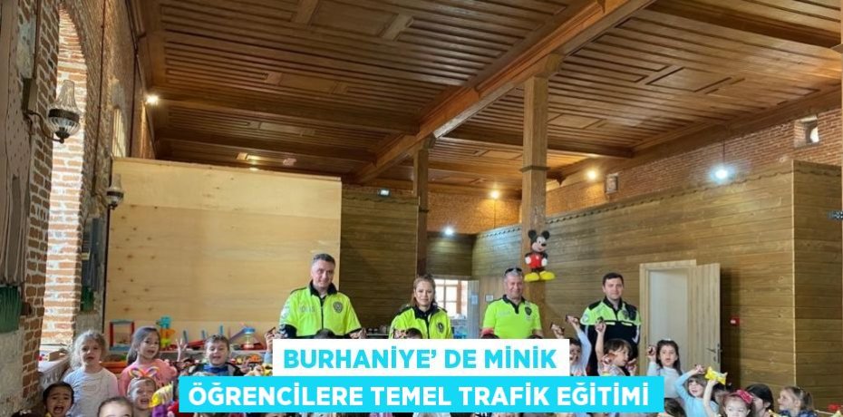 BURHANİYE’ DE MİNİK ÖĞRENCİLERE TEMEL TRAFİK EĞİTİMİ