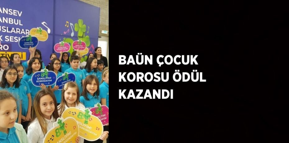 BAÜN ÇOCUK KOROSU ÖDÜL KAZANDI